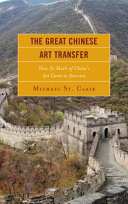 The great Chinese art transfer : how so much of China's art came to America /