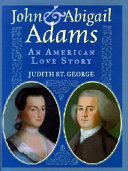 John & Abigail Adams : an American love story /
