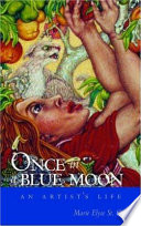 Once in a blue moon : an artist's life /