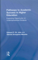 Pathways to academic success in higher education : expanding opportunity for underrepresented students /