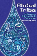 Global tribe : technology, spirituality and psytrance /