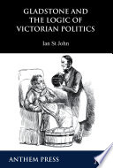Gladstone and the logic of Victorian politics /