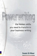 Powerwriting : the hidden skills you need to transform your business writing /