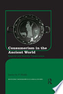 Consumerism in the ancient world : imports and identity construction /