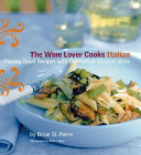 The wine lover cooks Italian : pairing great recipes with the perfect glass of wine /