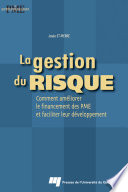 La gestion du risque : comment ameliorer le financement des PME et faciliter leur developpement /