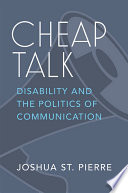 Cheap talk : disability and the politics of communication /