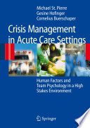 Crisis management in acute care settings : human factors and team psychology in a high stakes environment /