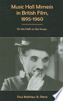 Music hall mimesis in British film, 1895-1960 : on the halls on the screen /
