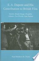 E.A. Dupont and his contribution to British film : Varieté, Moulin Rouge, Piccadilly, Atlantic, Two worlds, Cape Forlorn /