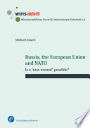Russia, the European Union and NATO : as a "new normal" possible? /