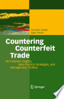 Countering counterfeit trade : illicit market insights, best-practice strategies, and management toolbox /
