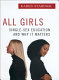 All girls : single-sex education and why it matters /