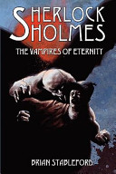 Sherlock Holmes and the vampires of eternity /