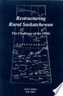 Restructuring rural Saskatchewan : the challenge of the 1990s /