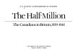 The half-million : the Canadians in Britain, 1939-1946 /