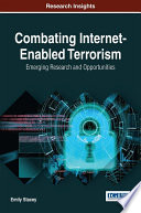 Combating internet-enabled terrorism : emerging research and opportunities /