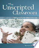 The unscripted classroom : emergent curriculum in action /