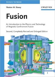 Fusion : an introduction to the physics and technology of magnetic confinement fusion /