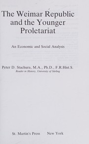 The Weimar Republic and the younger proletariat : an economic and social analysis /