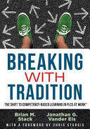 Breaking with tradition : the shift to competency-based learning in PLCs at WorkTM /
