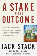 A stake in the outcome : building a culture of ownership for the long-term success of your business /