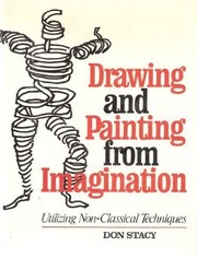 Drawing and painting from imagination : utilizing non-classical techniques /