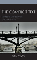 The complicit text : failures of witnessing in postwar fiction /