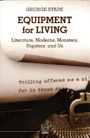 Equipment for living : literature, moderns, monsters, popsters and us /