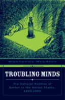 Troubling minds : the cultural politics of genius in the United States, 1840-1890 /