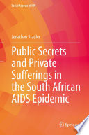 Public Secrets and Private Sufferings in the South African AIDS Epidemic /
