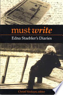 Must write : Edna Staebler's diaries /