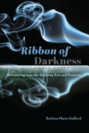Ribbon of darkness : inferencing from the shadowy arts and sciences /