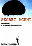 Secret agent : the true story of the covert war against Hitler /