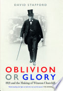 Oblivion or glory : 1921 and the making of Winston Churchill /