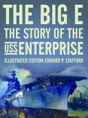 The Big E : the story of the USS Enterprise /