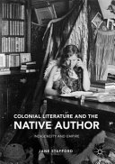 Colonial Literature and the Native Author : Indigeneity and Empire /