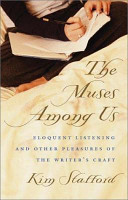 The muses among us : eloquent listening and other pleasures of the writer's craft /