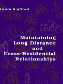 Maintaining long-distance and cross-residential relationships /