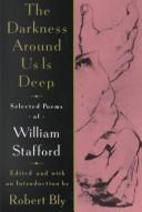 The darkness around us is deep : selected poems of William Stafford /