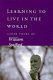 Learning to live in the world : earth poems /