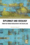Diplomacy and ideology : from the French Revolution to the digital age /