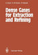 Dense gases for extraction and refining /
