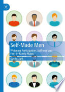 Self-Made Men : Widening Participation, Selfhood and First-in-Family Males /