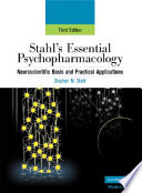 Stahl's essential psychopharmacology : neuroscientific basis and practical applications /