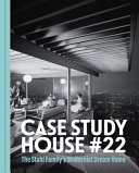 The Stahl house : case study house #22 : the making of a modernist icon /