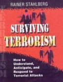 Surviving terrorism : how to understand, anticipate, and respond to terrorist attacks /