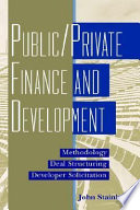Public/private finance and development : methodology, deal structuring, developer solicitation /
