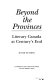 Beyond the provinces : literary Canada at century's end /