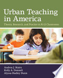 Urban teaching in America : theory, research, and practice in K-12 classrooms /